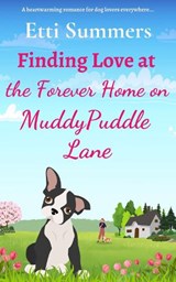 Finding Love at the Forever Home on Muddypuddle Lane - Etti Summers - 9781915940438