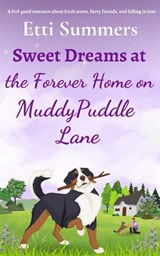 Sweet Dreams at the Forever Home on Muddypuddle Lane  - Etti Summers - 9781915940445