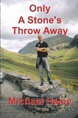 Only A Stone's Throw Away - Michael Haley - 9781915953858