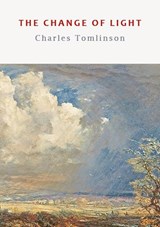 The Change of Light - Charles Tomlinson - 9781915968142