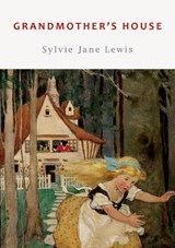 Grandmother's House - Sylvie Jane Lewis - 9781915968197