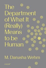 The Department of What It (Really) Means to Be Human - M. Darusha Wehm - 9781915983466