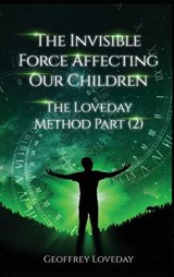 The Invisible Force Affecting Our Children - Geoffrey Loveday - 9781915996183