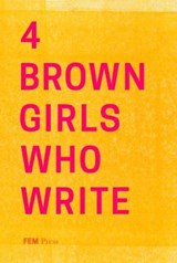4 BROWN GIRLS WHO WRITE - Sunnah Khan; Sharan Hunjan; Sheena Patel; Roshni Goyate - 9781916019805