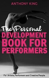 The Personal Development Book for Performers - Anthony King - 9781916088702