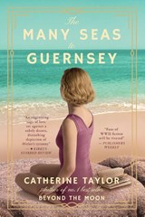 The Many Seas to Guernsey - Catherine Taylor - 9781916093249