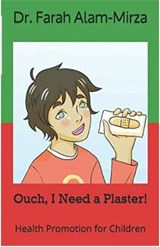 Ouch,I Need a Plaster! - Dr. Farah Alam-Mirza - 9781916094512
