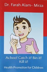 Achoo! Catch it! Bin it! Kill it! - Farah Alam-Mirza - 9781916094567