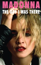 Madonna - The Day I Was There - TIMMERMAN,  Dirk - 9781916115651