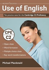 Use of English: Ten practice tests for the Cambridge C2 Proficiency - Michael Macdonald - 9781916129733
