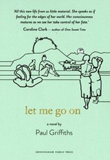 let me go on - Paul Griffiths - 9781916218673