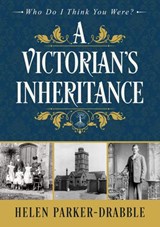 A Victorian's Inheritance - Helen Parker-Drabble - 9781916246607