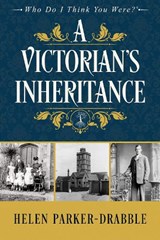 A Victorian's Inheritance - PARKER-DRABBLE,  Helen - 9781916246621