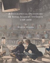 A Biographical Dictionary of Royal Academy Students 1769-1830