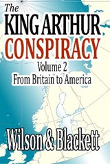 The King Arthur Conspiracy Volume 2 - Alan Wilson and Tony Blackett Alan Wilson Tony Blackett - 9781916287570