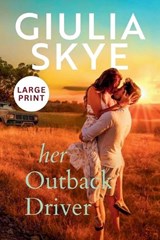 Her Outback Driver (Large Print) - Giulia Skye - 9781916305267