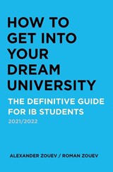 How to Get Into Your Dream University - Alexander Zouev ; Roman Zouev - 9781916345140