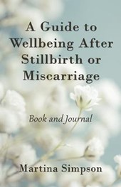 A Guide to Wellbeing After Stillbirth or Miscarriage