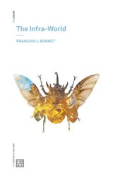 The Infra-World - Francois J. Bonnet - 9781916405295