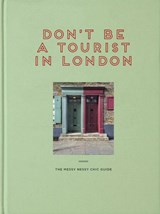 Don't be a Tourist in London - Vanessa Grall - 9781916430945
