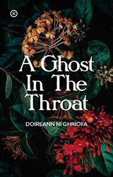 A Ghost In The Throat - Doireann Ni Ghriofa - 9781916434264