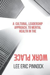 A Cultural, Leadership Approach, To Mental Health in the Workplace. - PINNOCK,  Lee Eric - 9781916474116