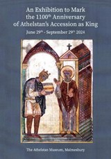 An Exhibition to Mark the 1100th Anniversary of Athelstan's Accession as King - Jonathan Tucker - 9781916485273