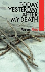 Today Yesterday After My Death - Maureen Alsop - 9781916541054