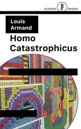 Homo Catastrophicus - Louis Armand - 9781916541078