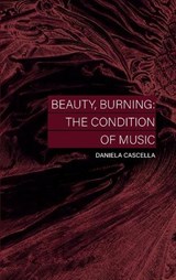 Beauty, Burning - Daniela Cascella - 9781916541290