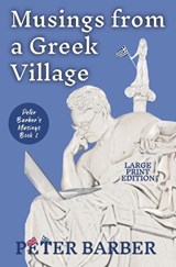 Musings from a Greek Villlage - Large Print - Peter Barber - 9781916574182