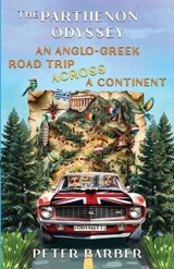 The Parthenon Odyssey. An Anglo-Greek Road Trip Across a Continent - Peter Barber - 9781916574755