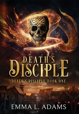 Death's Disciple - Emma L. Adams - 9781916584006