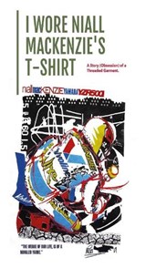I Wore Niall Mackenzie's T-Shirt - Haydn Wheeler - 9781916624092