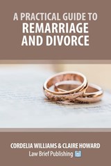 A Practical Guide to Remarriage and Divorce - Cordelia Williams ; Claire Howard - 9781916698437