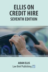 Ellis on Credit Hire - Seventh Edition - Aidan Ellis - 9781916698543