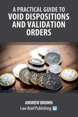 A Practical Guide to Void Dispositions and Validation Orders - Andrew Brown - 9781916698901