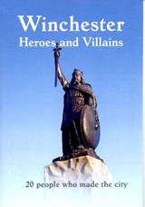 Winchester Heroes and Villains - Garry Honey - 9781916722439