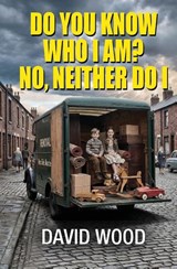 Do You Know Who I Am? No, Neither Do I! - David Wood - 9781916732889
