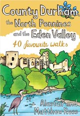 County Durham, the North Pennines and the Eden Valley  - Alastair Ross ; Matthew Ross - 9781916739062