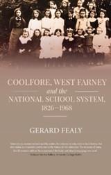 Coolfore, west Farney and the National School System, 1826–1968 - Gerard Fealy - 9781916742529