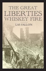 The Great Liberties Whiskey Fire - Las Fallon - 9781916742673