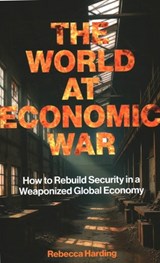 The World at Economic War - Rebecca Harding - 9781916749450