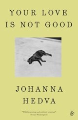 Your Love Is Not Good paperback - Johanna Hedva - 9781916751224