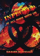 Infected, it all ends with us - Summer Blackman - 9781916756137