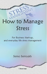 How to Manage Stress - Semo Serroukh - 9781916777033