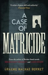 A Case of Matricide - Graeme Macrae Burnet - 9781916812178