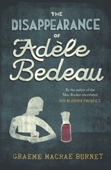 The Disappearance of Adele Bedeau - Graeme Macrae Burnet - 9781916812277