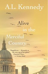 Alive in the Merciful Country - A.L. Kennedy - 9781916812284