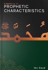 A Handbook of Prophetic Characteristics - Ibn Daud - 9781916824133